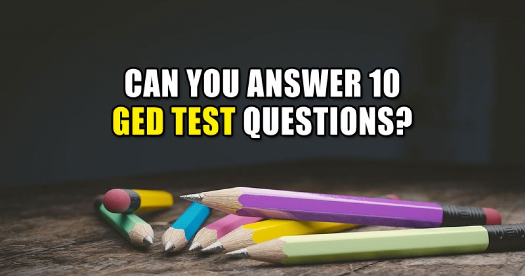 Can You Answer 10 GED Test Questions?