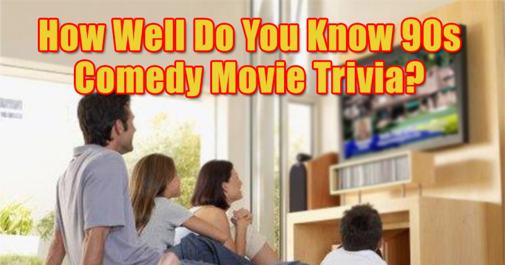 How Well Do You Know 90s Comedy Movie Trivia?