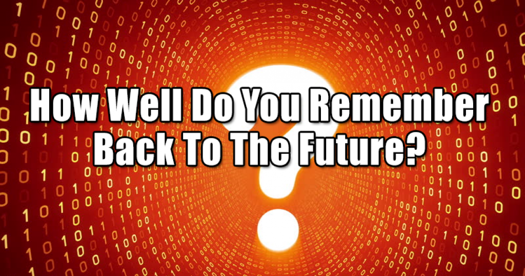 How Well Do You Remember Back To The Future?