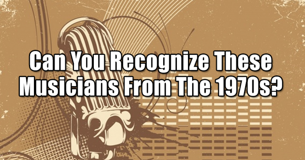 Can You Recognize These Musicians From The 1970s?