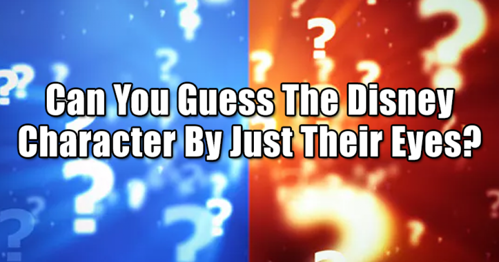 Can You Guess The Disney Character By Just Their Eyes?
