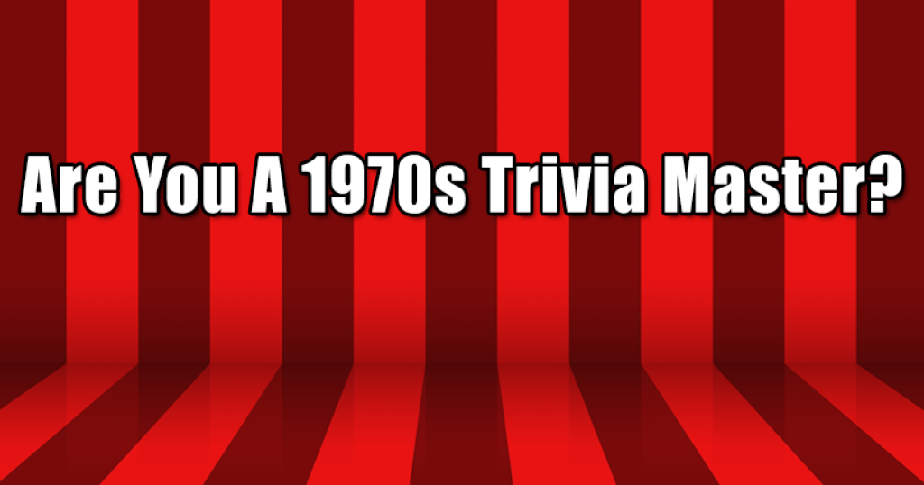 Are You A 1970s Trivia Master?