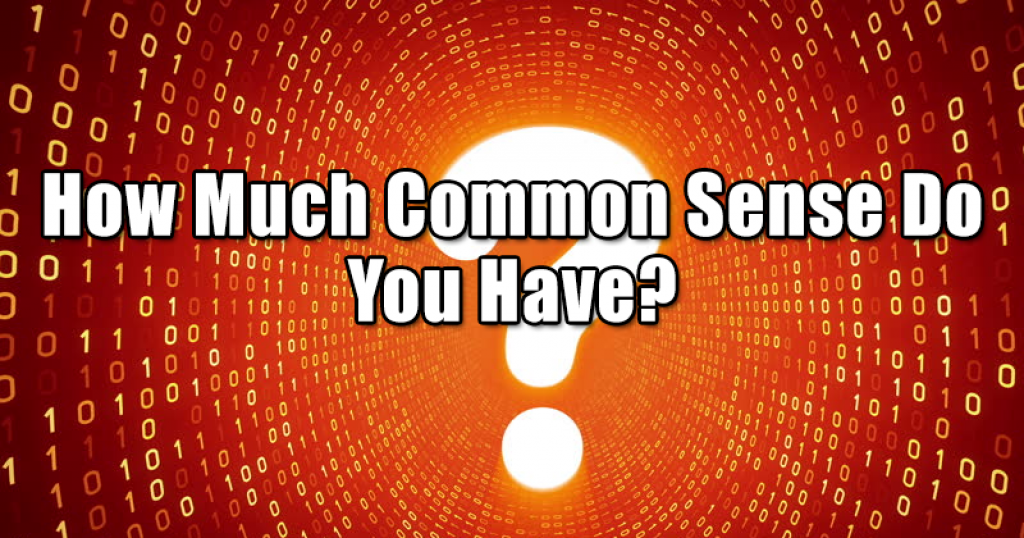How Much Common Sense Do You Have?