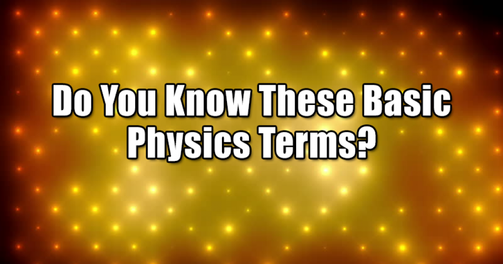 Do You Know These Basic Physics Terms?