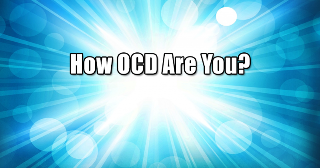 How OCD Are You?