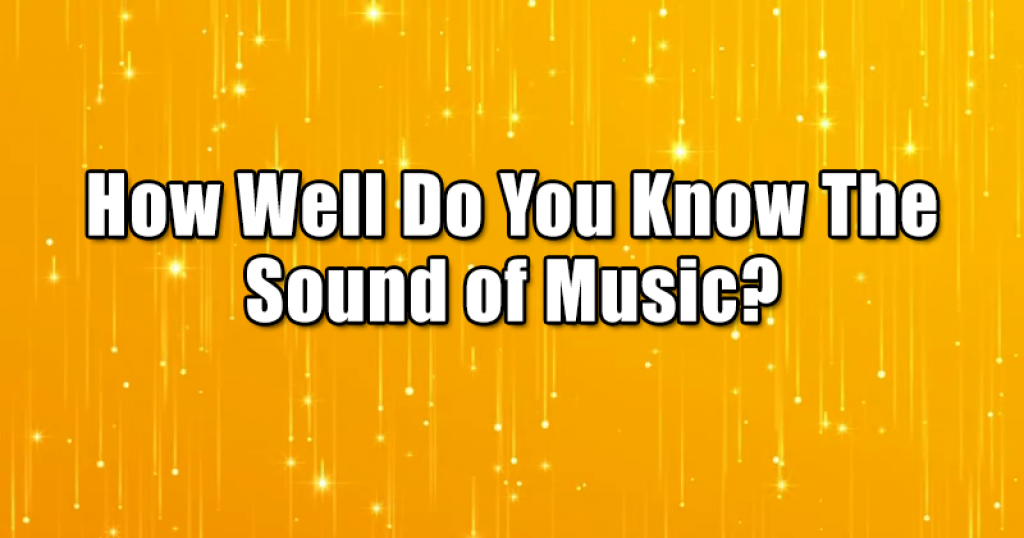 How Well Do You Know The Sound of Music?