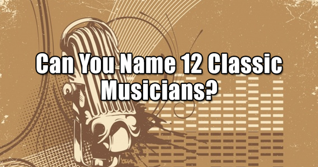 Can You Name 12 Classic Musicians?