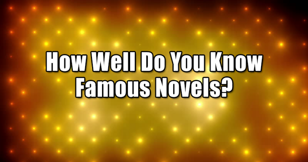 How Well Do You Know Famous Novels?