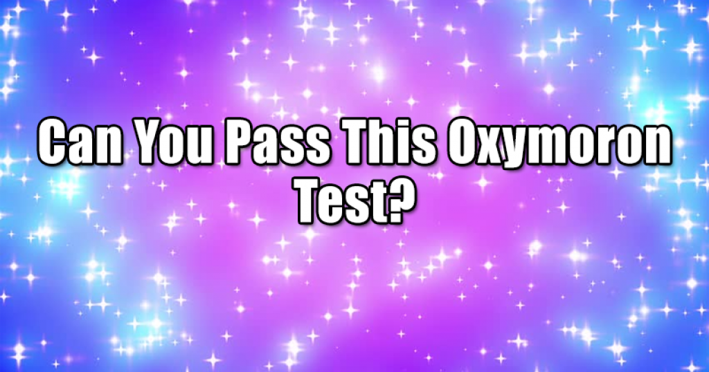 Can You Pass This Oxymoron Test?