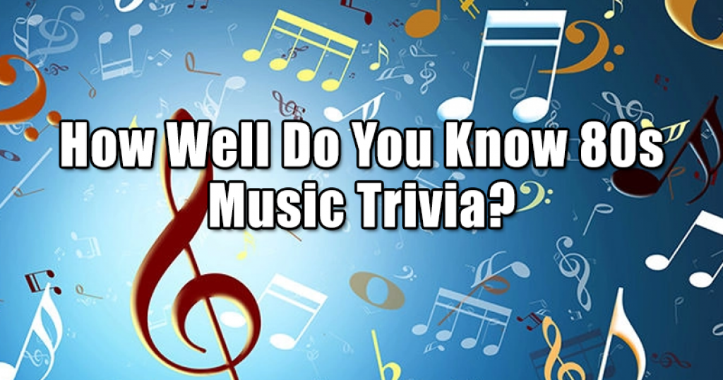 How Well Do You Know 80s Music Trivia?