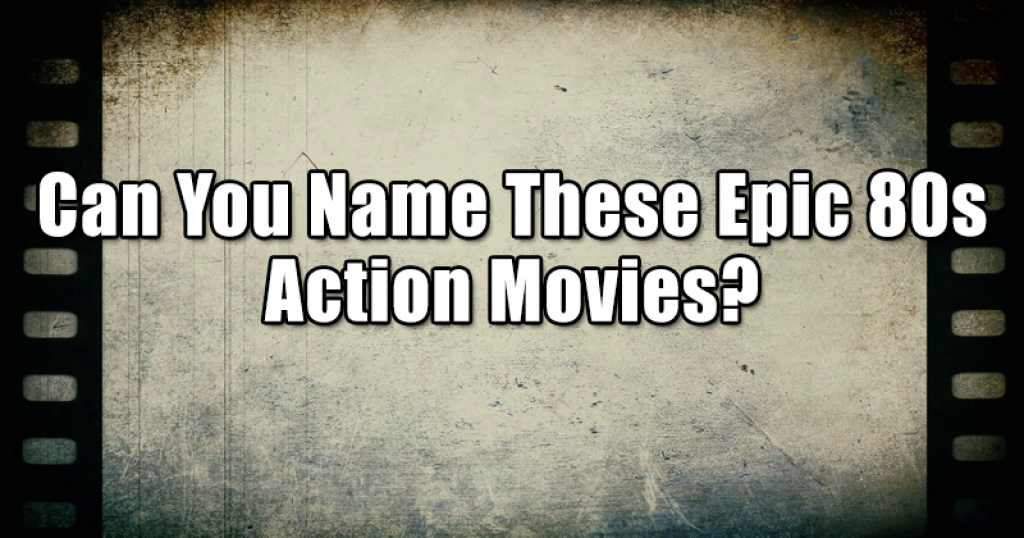Can You Name These Epic 80s Action Movies?