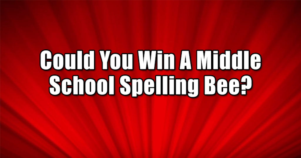 Could You Win A Middle School Spelling Bee?