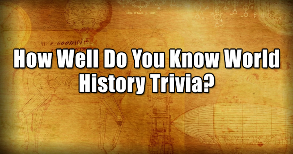 How Well Do You Know World History Trivia?