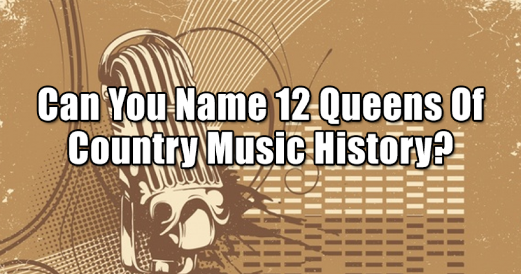 Can You Name 12 Queens Of Country Music History?