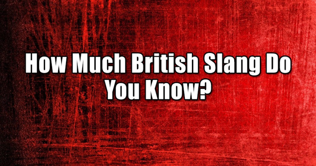 How Much British Slang Do You Know?
