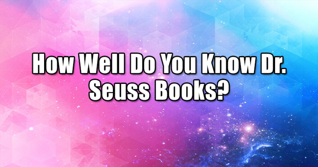 How Well Do You Know Dr. Seuss Books?