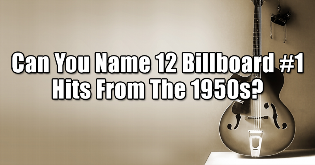 Can You Name 12 Billboard #1 Hits From The 1950s?