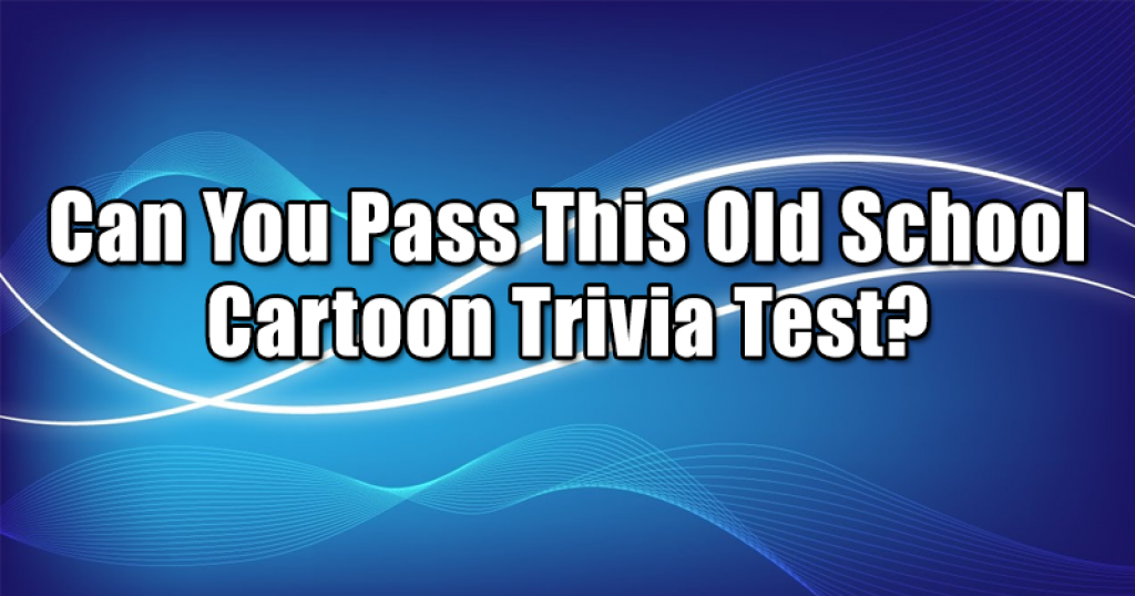 Can You Pass This Old School Cartoon Trivia Test?