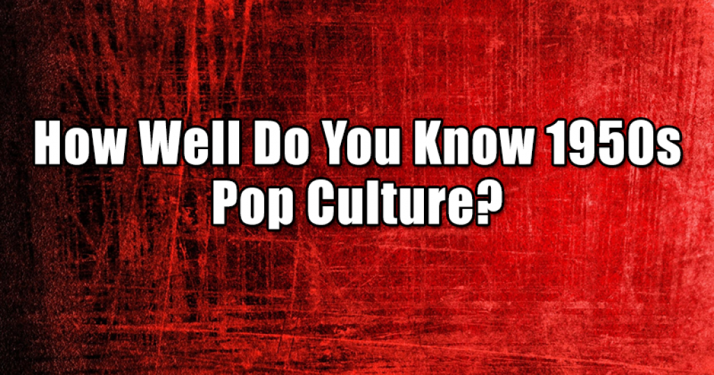 How Well Do You Know 1950s Pop Culture?