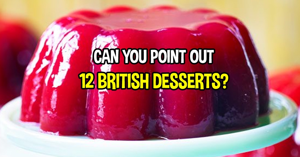Can You Point Out 12 British Desserts?