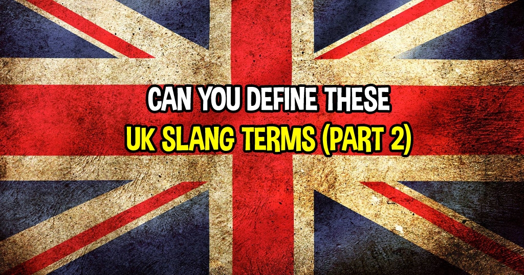 Can You Define These UK Slang Terms (Part 2)